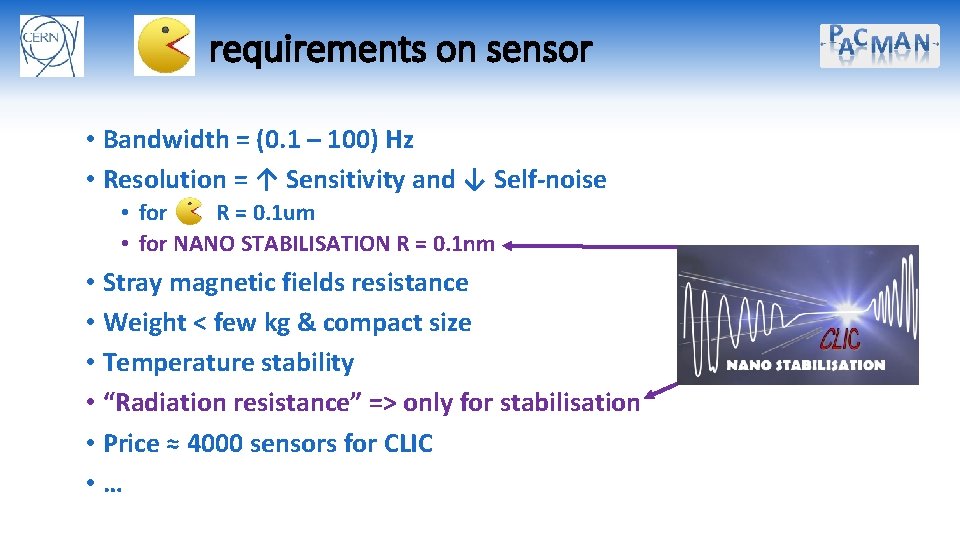 requirements on sensor • Bandwidth = (0. 1 – 100) Hz • Resolution =