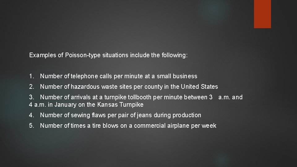 Examples of Poisson-type situations include the following: 1. Number of telephone calls per minute