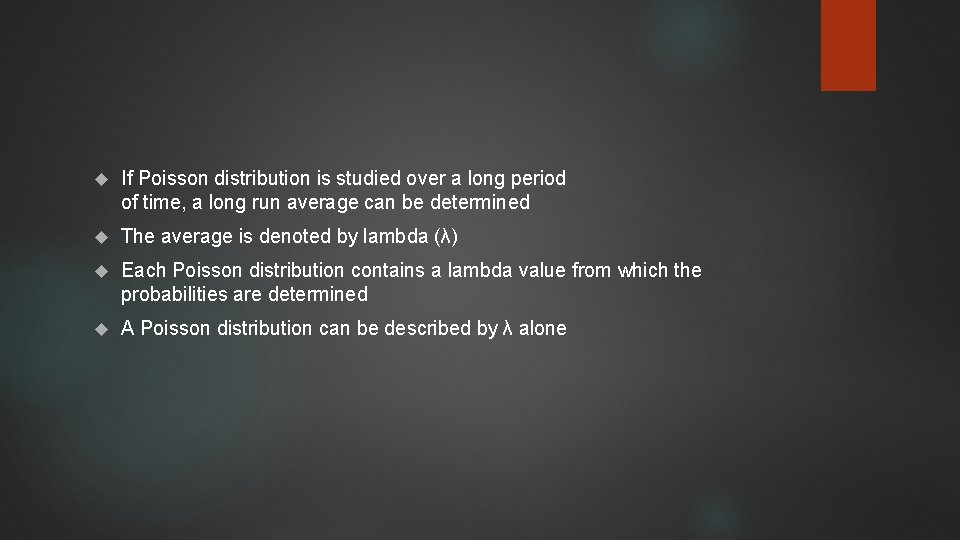  If Poisson distribution is studied over a long period of time, a long