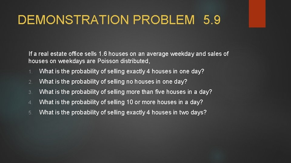 DEMONSTRATION PROBLEM 5. 9 If a real estate office sells 1. 6 houses on