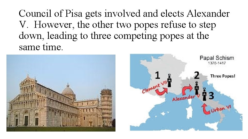 Council of Pisa gets involved and elects Alexander V. However, the other two popes