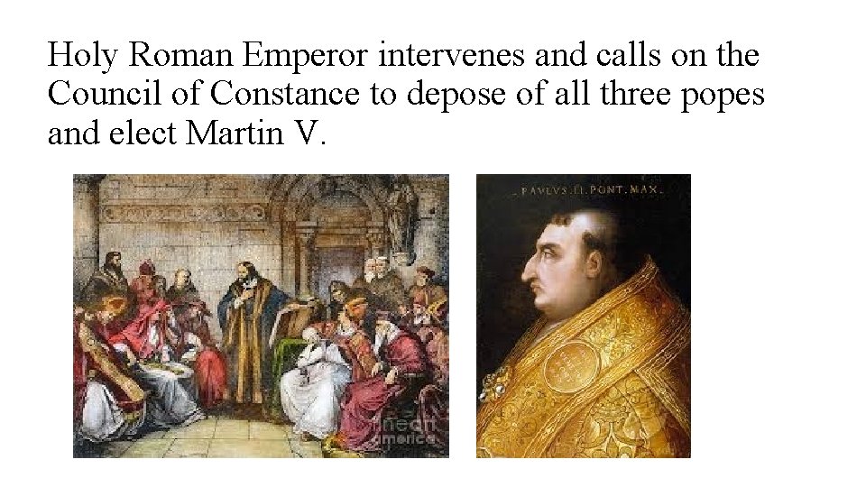 Holy Roman Emperor intervenes and calls on the Council of Constance to depose of