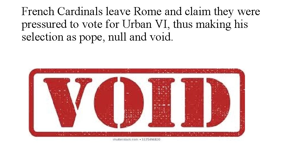 French Cardinals leave Rome and claim they were pressured to vote for Urban VI,