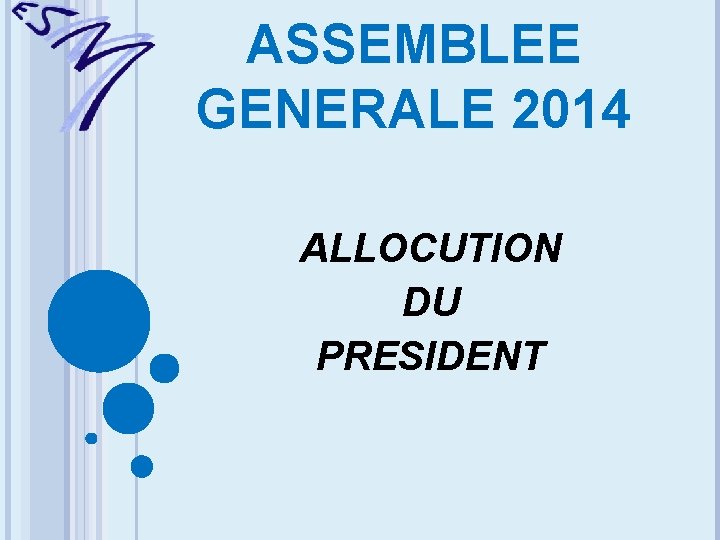 ASSEMBLEE GENERALE 2014 ALLOCUTION DU PRESIDENT 