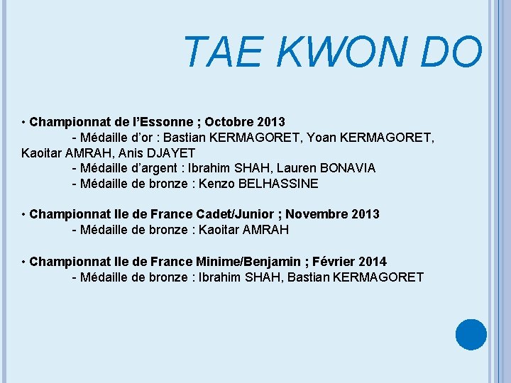 TAE KWON DO • Championnat de l’Essonne ; Octobre 2013 - Médaille d’or :
