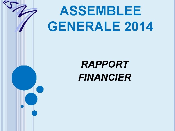 ASSEMBLEE GENERALE 2014 RAPPORT FINANCIER 