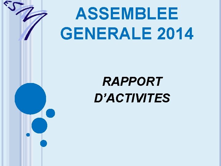 ASSEMBLEE GENERALE 2014 RAPPORT D’ACTIVITES 
