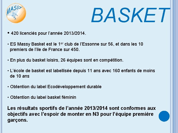 BASKET • 420 licenciés pour l’année 2013/2014. • ES Massy Basket est le 1