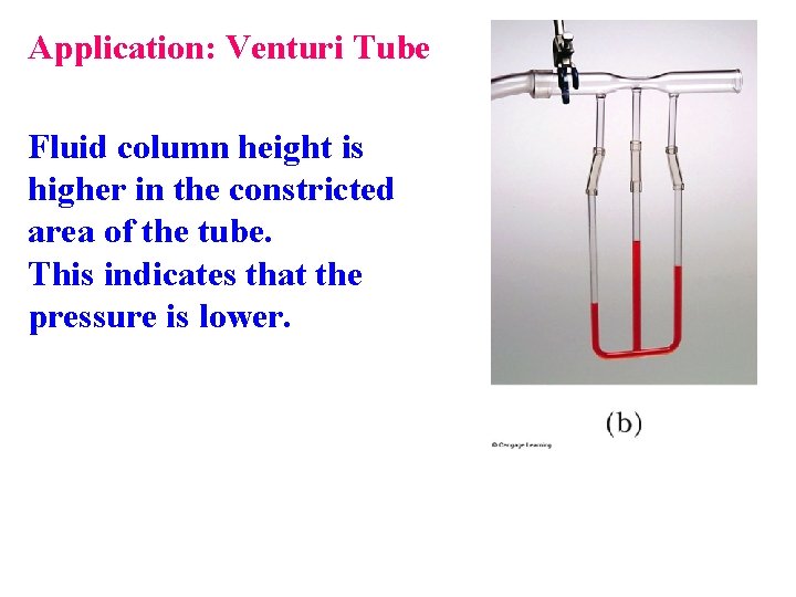 Application: Venturi Tube Fluid column height is higher in the constricted area of the