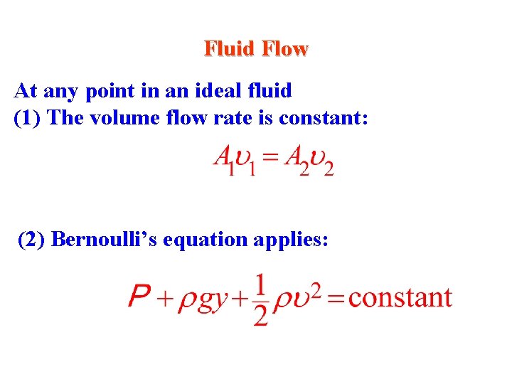 Fluid Flow At any point in an ideal fluid (1) The volume flow rate