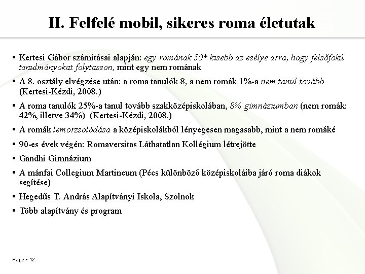 II. Felfelé mobil, sikeres roma életutak Kertesi Gábor számításai alapján: egy romának 50* kisebb