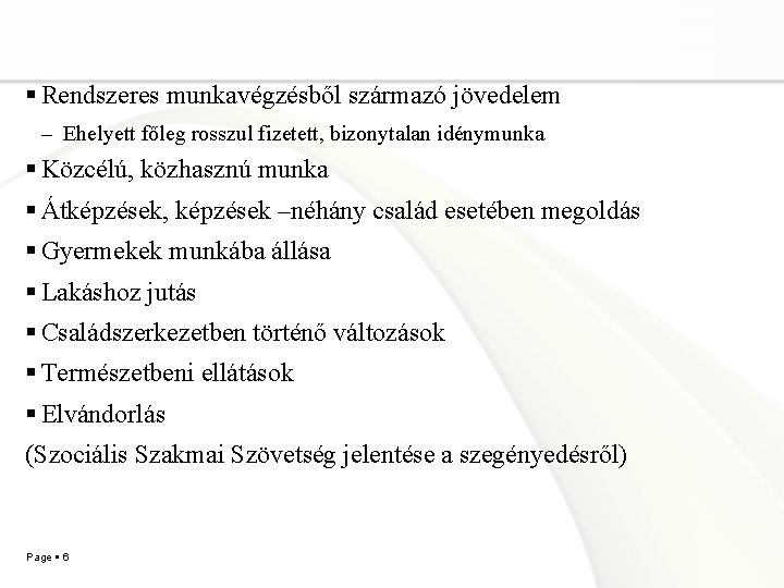  Rendszeres munkavégzésből származó jövedelem – Ehelyett főleg rosszul fizetett, bizonytalan idénymunka Közcélú, közhasznú