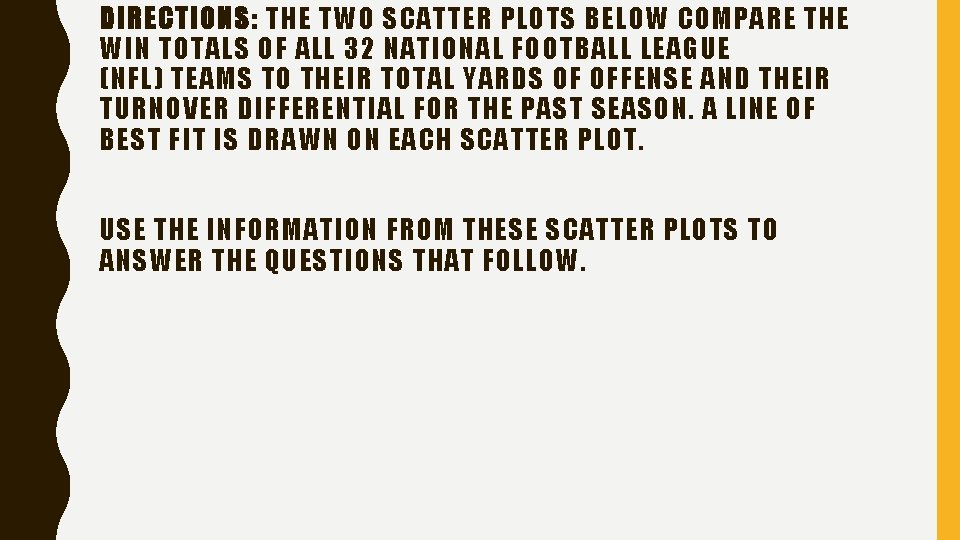 DIRECTIONS: THE TWO SCATTER PLOTS BELOW COMPARE THE WIN TOTALS OF ALL 32 NATIONAL