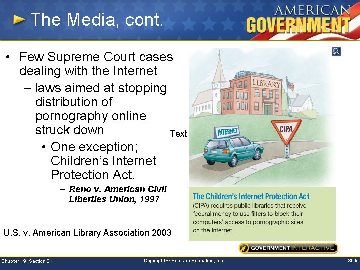 The Media, cont. • Few Supreme Court cases dealing with the Internet – laws