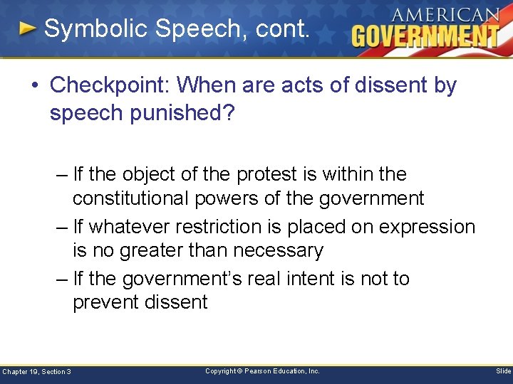 Symbolic Speech, cont. • Checkpoint: When are acts of dissent by speech punished? –