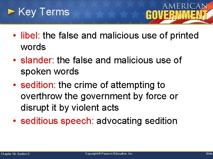 Key Terms • libel: the false and malicious use of printed words • slander: