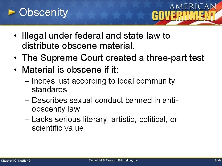 Obscenity • Illegal under federal and state law to distribute obscene material. • The