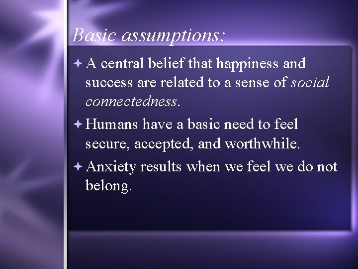 Basic assumptions: A central belief that happiness and success are related to a sense