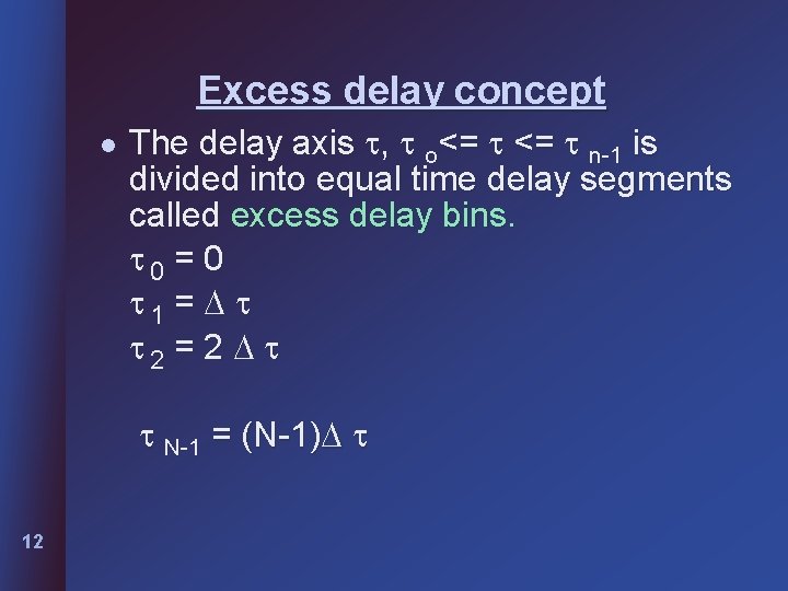 Excess delay concept l The delay axis , o<= n-1 is divided into equal