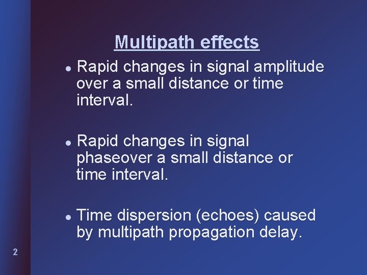 Multipath effects l l l 2 Rapid changes in signal amplitude over a small