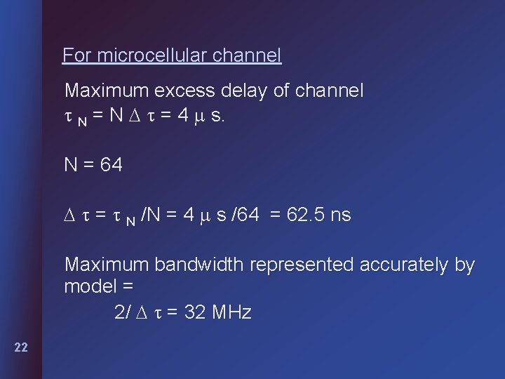 For microcellular channel Maximum excess delay of channel N = 4 s. N =