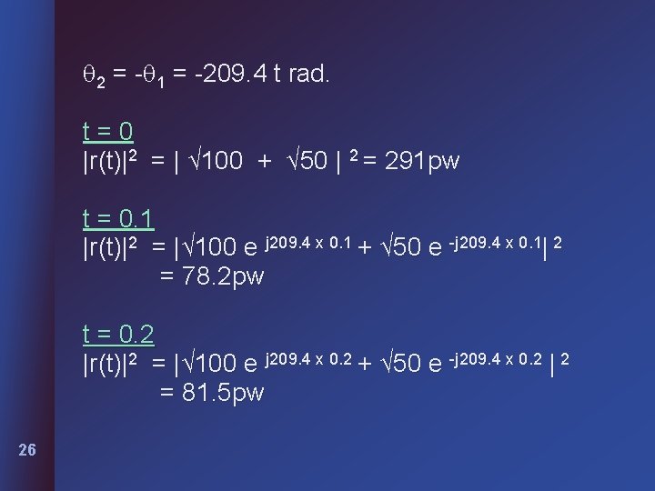  2 = - 1 = -209. 4 t rad. t=0 |r(t)|2 = |