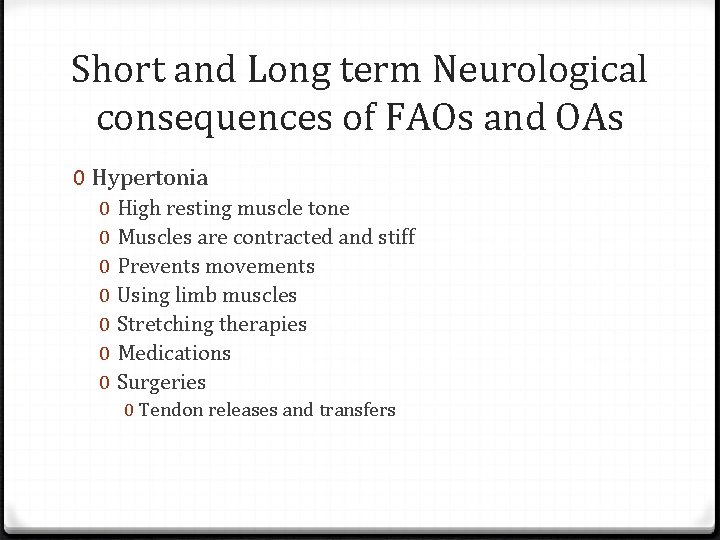 Short and Long term Neurological consequences of FAOs and OAs 0 Hypertonia 0 0