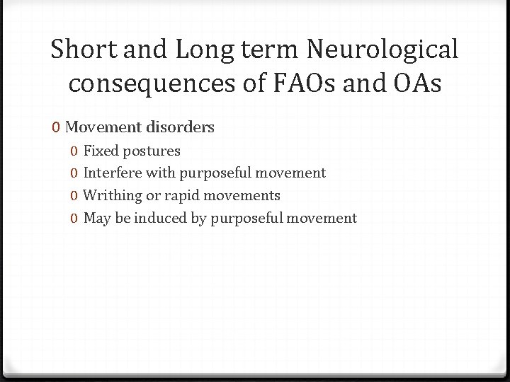 Short and Long term Neurological consequences of FAOs and OAs 0 Movement disorders 0