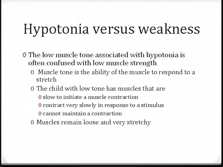 Hypotonia versus weakness 0 The low muscle tone associated with hypotonia is often confused