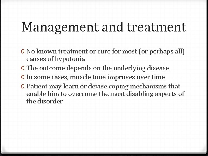 Management and treatment 0 No known treatment or cure for most (or perhaps all)