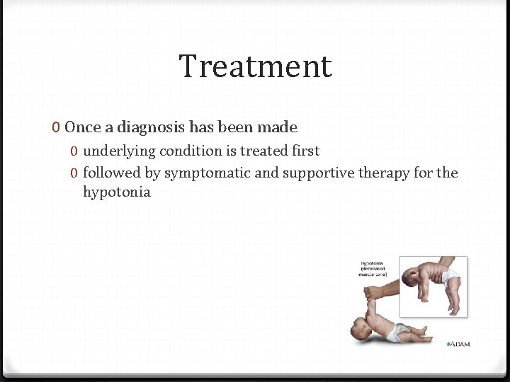 Treatment 0 Once a diagnosis has been made 0 underlying condition is treated first