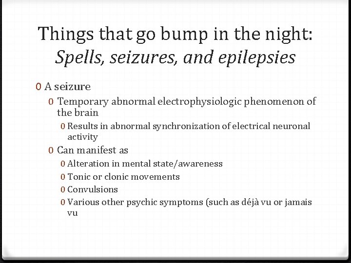 Things that go bump in the night: Spells, seizures, and epilepsies 0 A seizure