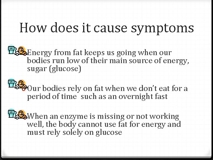 How does it cause symptoms 0 Energy from fat keeps us going when our