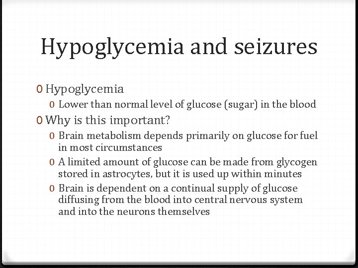 Hypoglycemia and seizures 0 Hypoglycemia 0 Lower than normal level of glucose (sugar) in