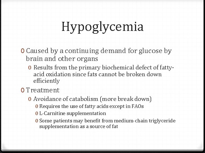 Hypoglycemia 0 Caused by a continuing demand for glucose by brain and other organs