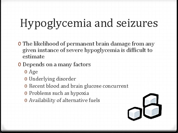 Hypoglycemia and seizures 0 The likelihood of permanent brain damage from any given instance