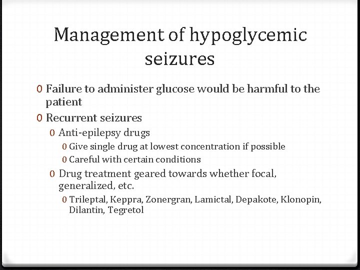 Management of hypoglycemic seizures 0 Failure to administer glucose would be harmful to the