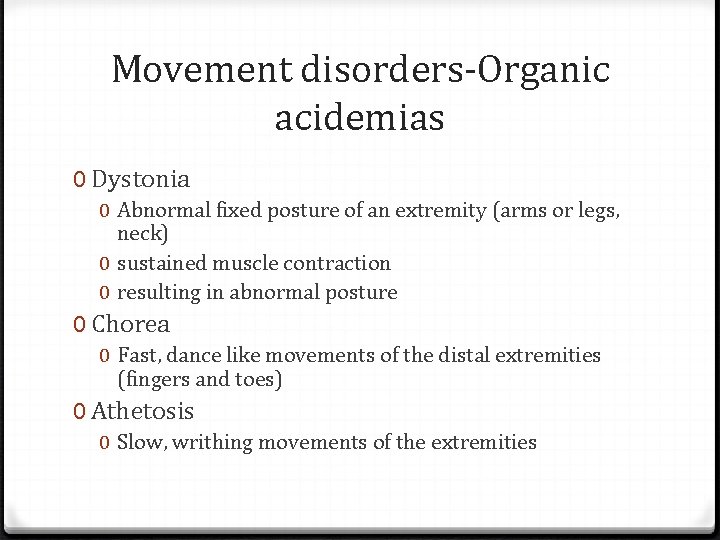 Movement disorders-Organic acidemias 0 Dystonia 0 Abnormal fixed posture of an extremity (arms or