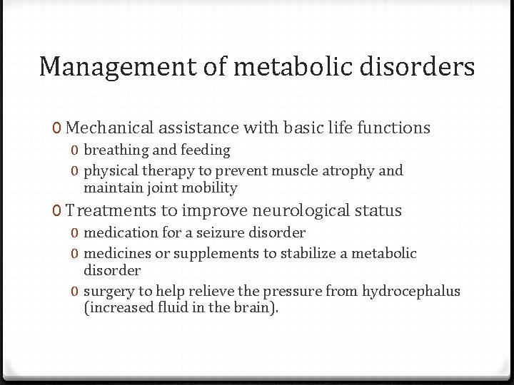 Management of metabolic disorders 0 Mechanical assistance with basic life functions 0 breathing and
