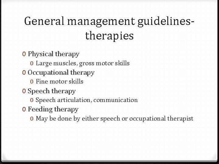General management guidelinestherapies 0 Physical therapy 0 Large muscles, gross motor skills 0 Occupational