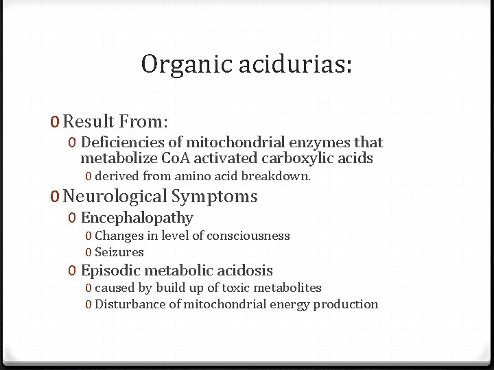 Organic acidurias: 0 Result From: 0 Deficiencies of mitochondrial enzymes that metabolize Co. A