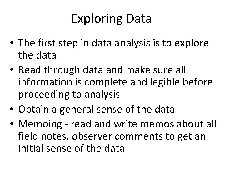 Exploring Data • The first step in data analysis is to explore the data