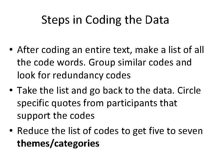 Steps in Coding the Data • After coding an entire text, make a list