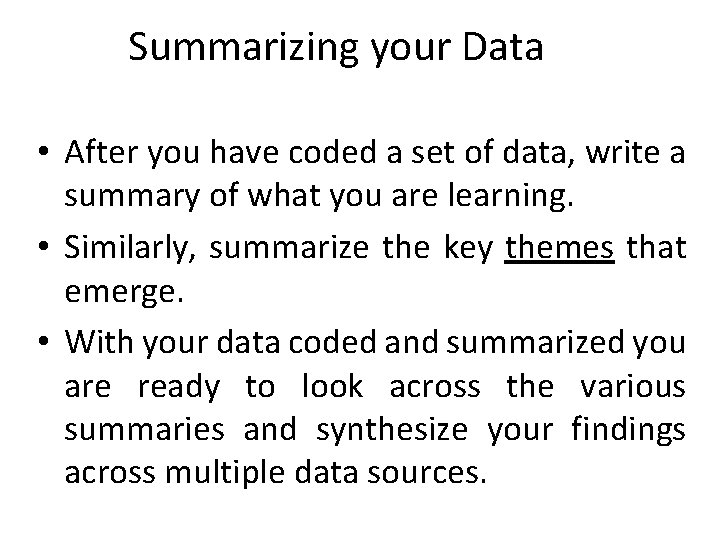 Summarizing your Data • After you have coded a set of data, write a