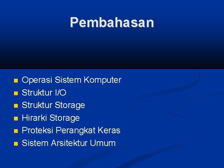 Pembahasan Operasi Sistem Komputer Struktur I/O Struktur Storage Hirarki Storage Proteksi Perangkat Keras Sistem