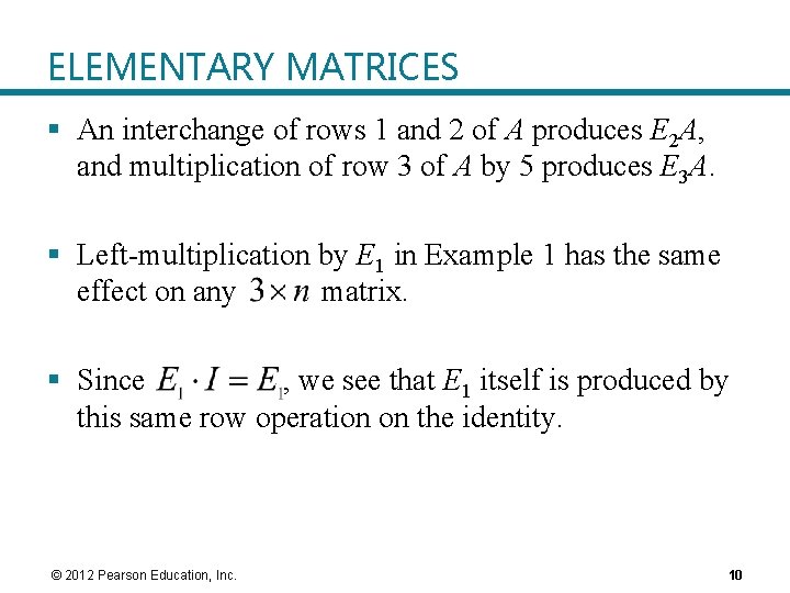 ELEMENTARY MATRICES § An interchange of rows 1 and 2 of A produces E