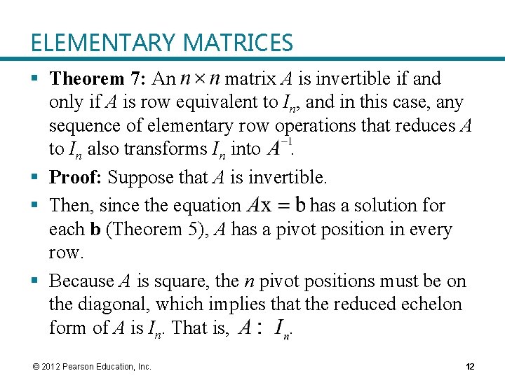 ELEMENTARY MATRICES § Theorem 7: An matrix A is invertible if and only if