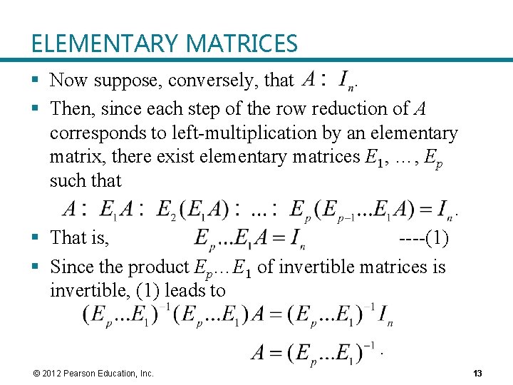 ELEMENTARY MATRICES § Now suppose, conversely, that. § Then, since each step of the