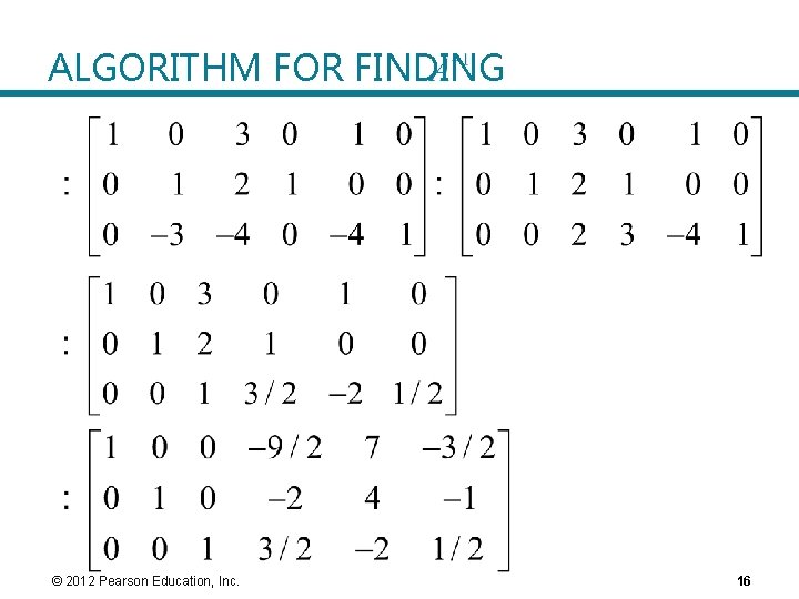 ALGORITHM FOR FINDING © 2012 Pearson Education, Inc. 16 