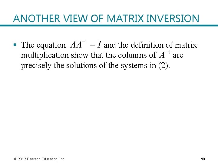 ANOTHER VIEW OF MATRIX INVERSION § The equation and the definition of matrix multiplication